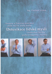 kniha Detoxikace lidské mysli dodatek k Praktické detoxikaci podle MUDr. Josefa Jonáše : gestikulace člověka podle pentagramu - řeč těla, Economy Class Company 2006