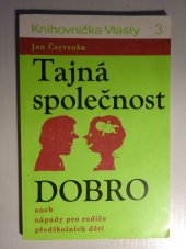 kniha Tajná společnost Dobro, aneb, Nápady pro rodiče předškolních dětí, Mona 1976