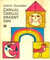 kniha Čaruju, čaruju krásný den výběr z básní pro děti : pro děti od 4 let, Albatros 1981