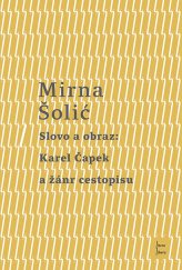 kniha Slovo a obraz: Karel Čapek a žánr cestopisu, Palackého univerzita, Filozofická fakulta 2015