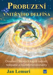 kniha Probuzení vnitřního delfína otevření časových kapslí radosti, telepatie a multidimenzionality, Wikina 2019