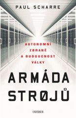 kniha Armáda strojů Autonomní zbraně a budoucnost války, Universum 2019