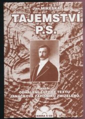 kniha Tajemství P.S., aneb, Odhalení autora textu Janáčkova Zápisníku zmizelého/, Lípa 1998