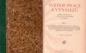 kniha Světem práce a vynálezů Díl 1. , - Výroba a zužitkování světla a tepla, síly a jejich zužitkování; Výroba a zpracování surovin (I.); Výroba hudebních nástrojů; Soudní chemie; Technika psaní; Knihtisk a ostatní rozmnožovací techniky - kniha o počátcích, vývoji a stavu moderní techniky., Jos. R. Vilímek 1916