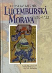 kniha Lucemburská Morava 1310-1423, Nakladatelství Lidové noviny 1999