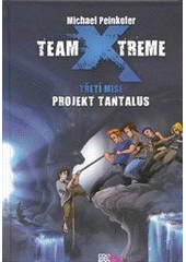 kniha Team X-treme. Třetí mise, - Projekt Tantalus, CooBoo 2011