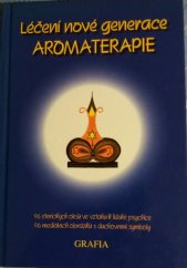 kniha Aromaterapie léčení nové generace, Grafia 1997