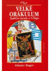 kniha Velké orákulum syntéza tarotu a I-ťingu, Ivo Železný 2000