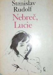 kniha Nebreč, Lucie Dívčí román, Československý spisovatel 1972