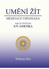 kniha Umění žít meditace vipassana jak ji vyučuje S.N. Goenka, s.n. 2010