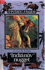kniha Indiánův nugget příběh o statečnosti mladého chlapce, Toužimský & Moravec 1995