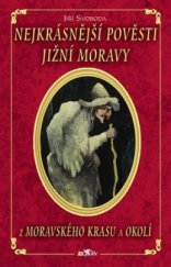 kniha Nejkrásnější pověsti jižní Moravy. Z Moravského krasu a okolí, Alpress 2008