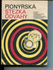 kniha Pionýrská stezka odvahy turistický a branný závod pionýrů a mládeže, Mladá fronta 1980