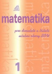 kniha Matematika pro dvouleté a tříleté učební obory SOU 1, Prometheus 2007