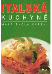 kniha Italská kuchyně Malá škola vaření, Ikar 2002