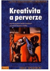 kniha Kreativita a perverze psychoanalýza lidské tendence posouvat hranice reality, Portál 2001