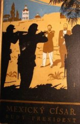 kniha Rudý president [Kniha druhá] [tisíc dnů Maxmilianova císařství v Mexiku] : román z cyklu Mexický císař., Toužimský & Moravec 1940