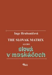 kniha The Slovak Matrix alebo slová v maskáčoch, Vydavateľstvo Q111 2009
