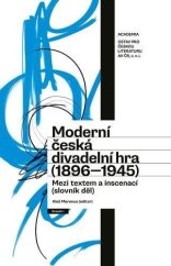 kniha Moderní česká divadelní hra (1896–1945) Mezi textem a inscenací (slovník děl), Academia  2025