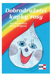 kniha Dobrodružství kapky rosy, Krigl 2008