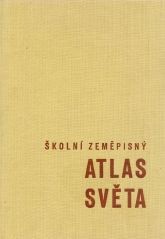 kniha Školní zeměpisný atlas světa Učeb. pomůcka pro školy všeobec. vzdělávací, Ústřední správa geodézie a kartografie 1962