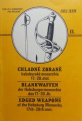 kniha Chladné zbraně habsburské monarchie 17.-20. století ze sbírek Vojenského historického muzea v Praze. II. díl, Meče, palaše, kordy, dýky, jatagany, tesáky, zbraně zákopových bojů, dřevcové zbraně, ARS-ARM 1994