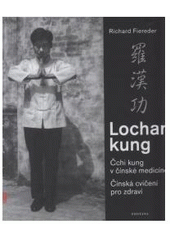 kniha Cvičení Lochan kung čchi kung pro tělo, mysl a duši : čínská cvičení pro zdraví podle dr. Penga, Fontána 2008