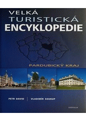 kniha Velká turistická encyklopedie Pardubický kraj, Knižní klub 2010