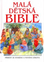 kniha Malá dětská Bible příběhy ze Starého a Nového zákona, Karmelitánské nakladatelství 2004