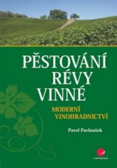 kniha Pěstování révy vinné moderní vinohradnictví, Grada 2011