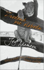 kniha Zrodená pre slobodu Ucelený príbeh levice z kultového filmu Volaie divočiny, Ikar 2023