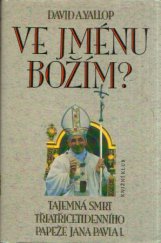 kniha Ve jménu Božím? tajemná smrt třiatřicetidenního papeže Jana Pavla I, Knižní klub 1994