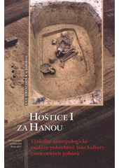 kniha Hoštice I za Hanou výsledky antropologické analýzy pohřebiště lidu kultury zvoncovitých pohárů, Masarykova univerzita 2011
