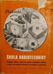kniha Praktická škola radiotechniky [Přístupný výklad o všem, co souvisí s technikou rozhlasu a deset stavebních návodů od krystalu k superhetu], Orbis 1948
