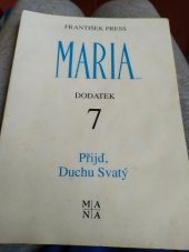 kniha Přijď, Duchu Svatý 7. dodatek k publikaci Maria... Mariánská zjevení a poselství lidem 20. století, Mariánské nakladatelství 1994