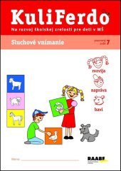 kniha KuliFerdo Sluchové vnímanie pracovný zošit 7 Na rozvoj školskej zrelosti pre deti v MŠ, Raabe 2025