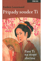 kniha Paní Ti na stopě zločinu Případy soudce Ti, Garamond 2013