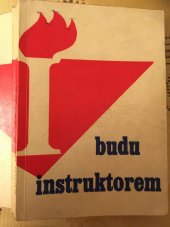 kniha Budu instruktorem Učeb. text k přípravě na zkoušku instruktora v PO [Pionýrská organizace] SSM, Mladá fronta 1977