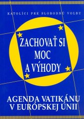 kniha Zachovať si moc a výhody AGENDA VATIKÁNU V EURÓPSKEJ ÚNII, Eko-konzult 2004