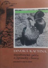 kniha Divoká kachna myslivecká péče a způsoby chovu, Výstavnictví MZVž 1972