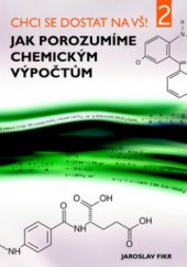 kniha [Chci se dostat na VŠ!]. II. díl, - Jak porozumíme chemickým výpočtům, Barrister & Principal 2010