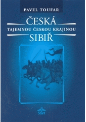 kniha Česká Sibiř legendy, báje, příběhy, záhady, magie a otazníky : Votice, Jankov, Miličín, Blaník a okolí, Start 2004