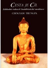 kniha Cesta je Cíl základní rukověť buddhistické meditace, Vadžra 2000