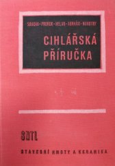 kniha Cihlářská příručka Určeno prac. v cihlářské výrobě, výzkumu, zkušebnictví, odbytu a žákům odb. keramických škol, SNTL 1960