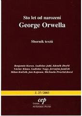 kniha Sto let od narození George Orwella sborník textů, CEP - Centrum pro ekonomiku a politiku 2003