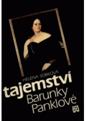 kniha Tajemství Barunky Panklové nové úvahy o narození a původu Boženy Němcové, Horizont 1992