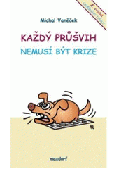 kniha Každý průšvih nemusí být krize 1995-2007, Maxdorf 2008