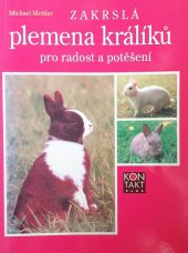 kniha Zakrslá plemena králíků pro radost a potěšení, Kontakt Plus 1997