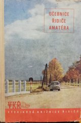 kniha Učebnice řidiče amatéra konstrukce osobních automobilů : technika jízdy : odpovědnost z provozu, Naše vojsko 1958