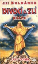 kniha Divocí a zlí 4. - Kříže, Klub Julese Vernea 2000